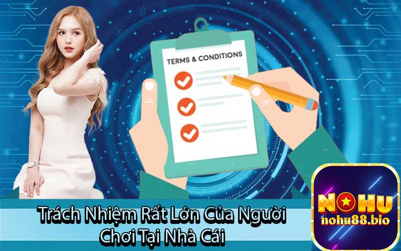 Trách Nhiệm Rất Lớn Của Người
 Chơi Tại Nhà Cái 