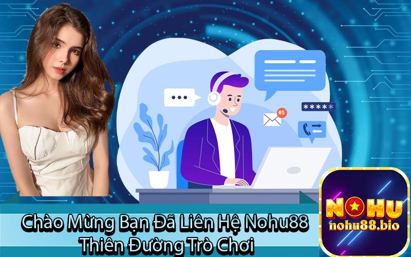 Chào Mừng Bạn Đã Liên Hệ Nohu88
 Thiên Đường Trò Chơi