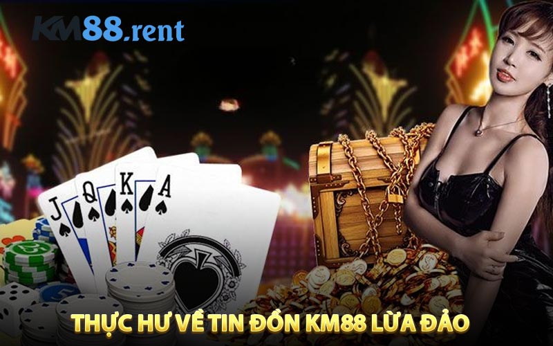Thực hư về tin đồn KM88 lừa đảo